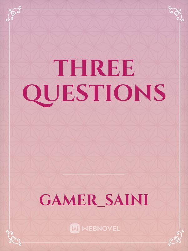 Three questions
