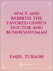 Space and Rebirth: The Favored Genius Doctor and Businesswoman Book