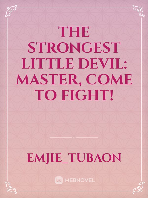 The Strongest Little Devil: Master, Come to Fight! Book