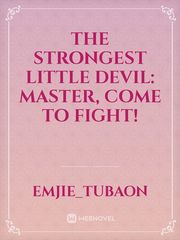 The Strongest Little Devil: Master, Come to Fight! Book