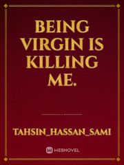 Being virgin is killing me. Book
