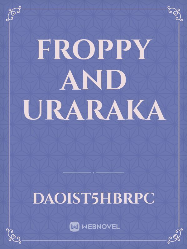 Froppy and uraraka