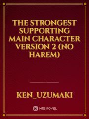 The Strongest Supporting Main character Version 2 (No Harem) Book