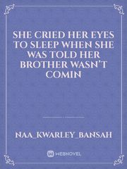 She cried her eyes to sleep when she was told her brother wasn’t comin Book
