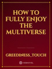 How to Fully Enjoy the Multiverse Book