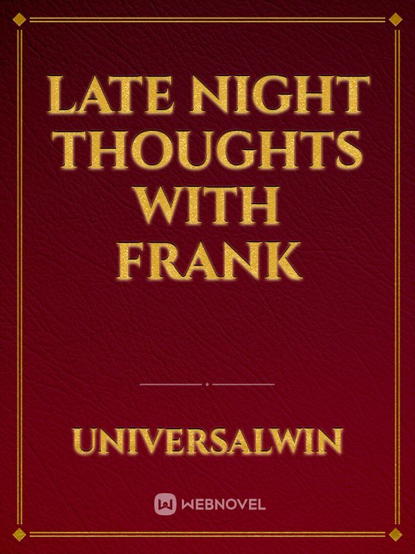 Late night thoughts with Frank Book