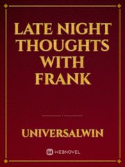 Late night thoughts with Frank Book