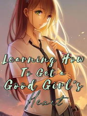 Learning How to Get a Good Girl's Heart Book