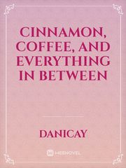 Cinnamon, Coffee, and Everything in Between Book