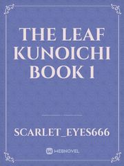 The Leaf Kunoichi
Book 1 Book