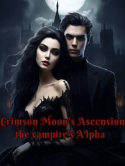 Crimson moon's ascension: The vampire's alpha Book
