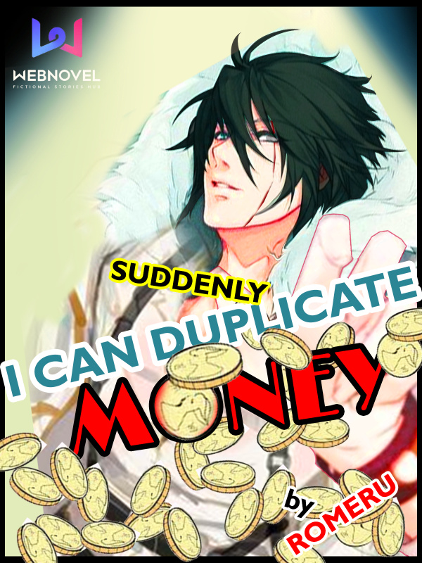 Suddenly, I Can Duplicate Money