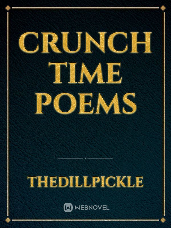 Crunch time poems