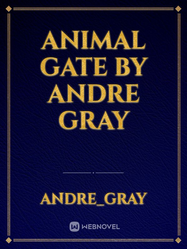 Animal Gate
By Andre Gray