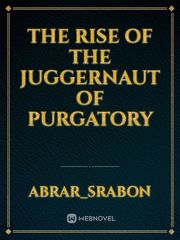 The rise of the juggernaut of purgatory Book