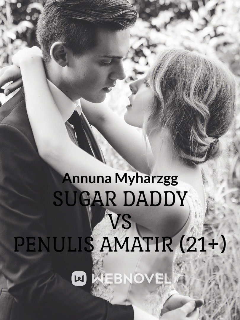SUGAR DADDY VS PENULIS AMATIR (21+)