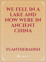 we fell in a lake and now were in ancient china Book