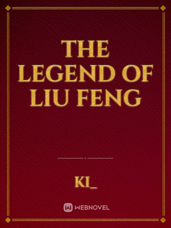 The Legend Of Liu Feng