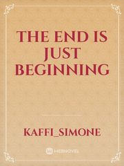 The End Is Just Beginning Book