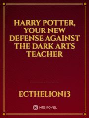 Harry Potter, Your New Defense Against the Dark Arts Teacher Book