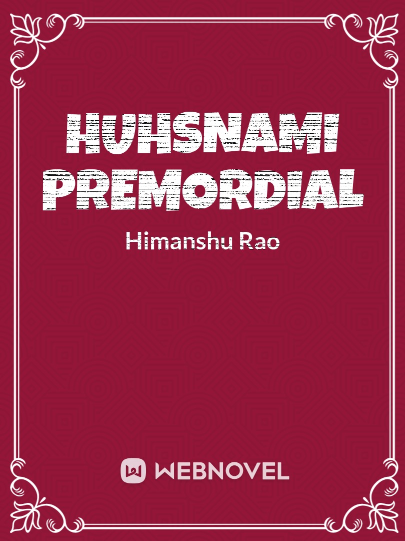 HUHSNAMI PREMORDIAL