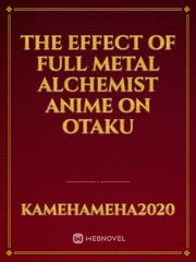 The Effect of Full metal Alchemist anime on otaku Book