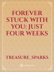 forever stuck with you: just four weeks Book