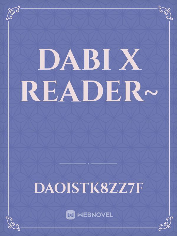 Dabi x reader~ Book