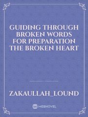 Guiding through broken words for  preparation the broken Heart Book