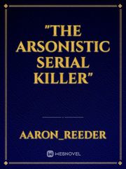"The Arsonistic Serial killer" Book
