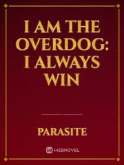I am the Overdog: I always win Book