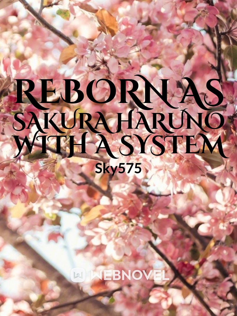 Reborn as sakura haruno with a system