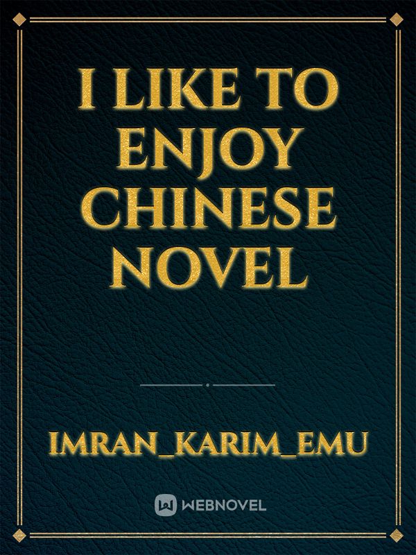 I like to enjoy Chinese novel Book