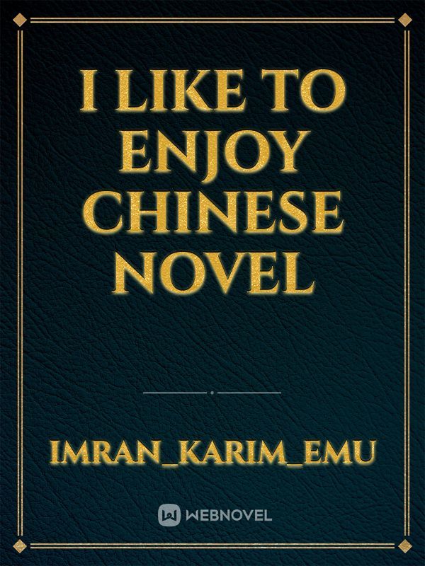 I like to enjoy Chinese novel
