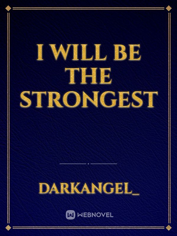 I will be the Strongest