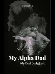 My Alpha Dad, My Best Bodyguard Book