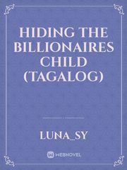 Hiding the Billionaires Child (Tagalog) Book