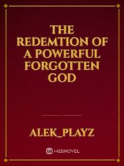 The redemtion of a  powerful forgotten god Book
