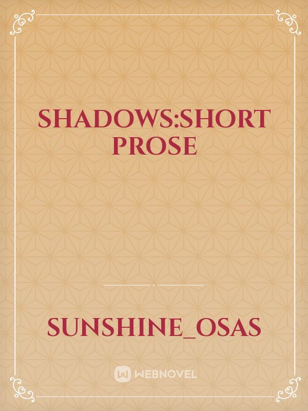 shadows:short prose