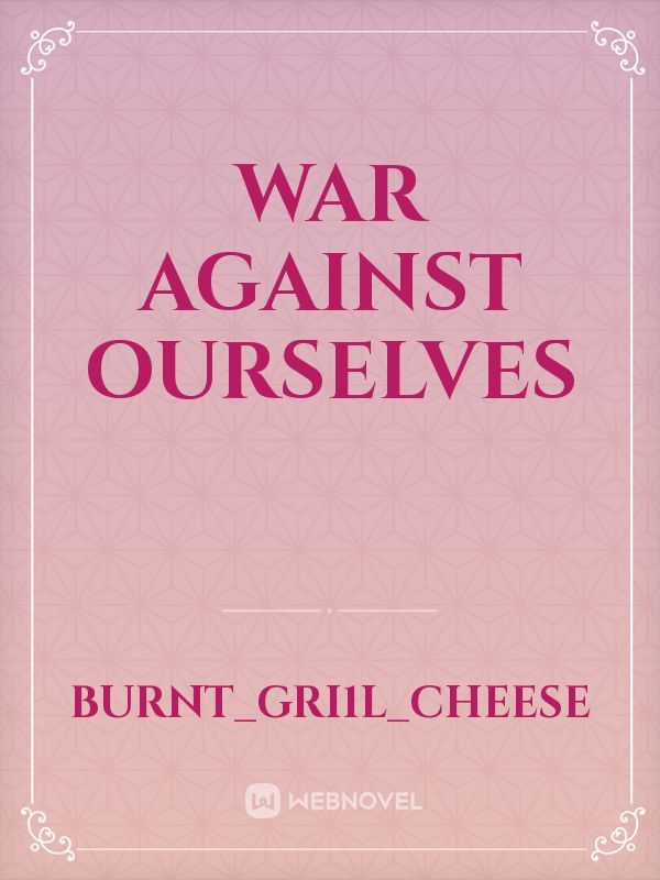 War Against Ourselves