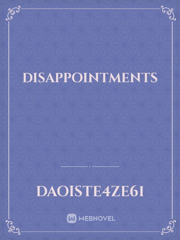 Disappointments
