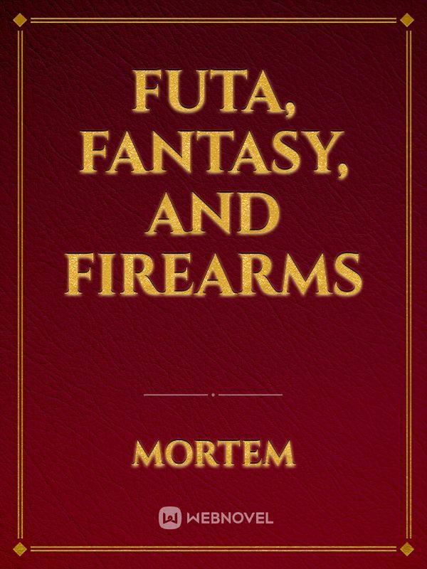 Futa, Fantasy, and Firearms