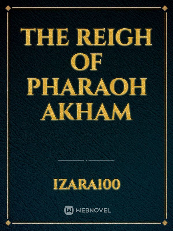 The reigh of Pharaoh Akham