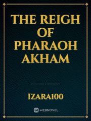 The reigh of Pharaoh Akham Book