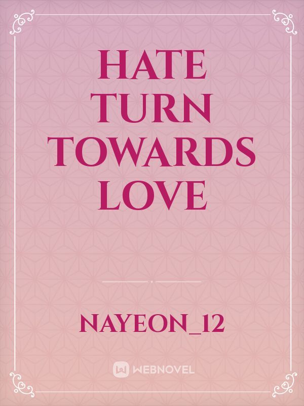 Hate turn towards love