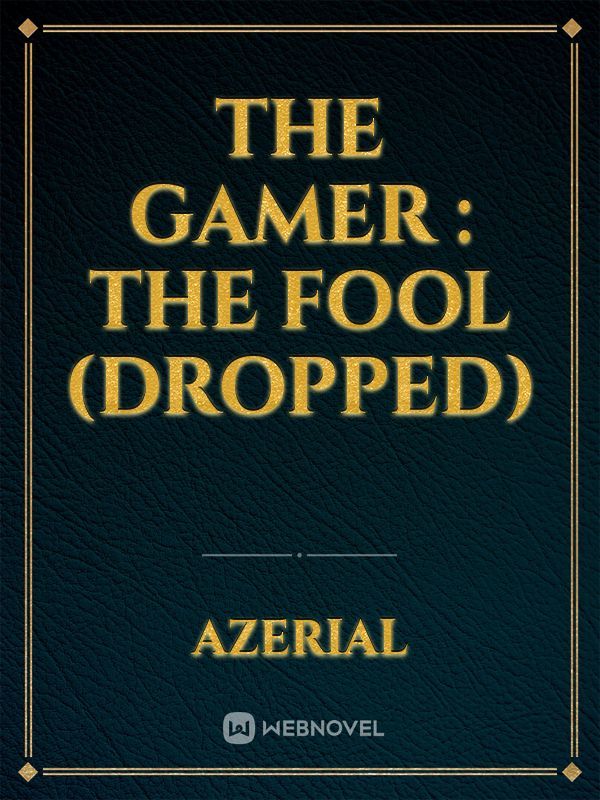 The Gamer : The Fool (Dropped)