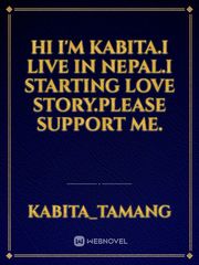 Hi I'm Kabita.I live in Nepal.I starting love story.Please support me. Book