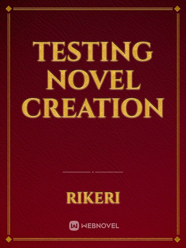 Testing Novel Creation
