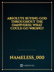 Absolute Buying God Throughout The Omniverse: What Could Go Wrong? Book