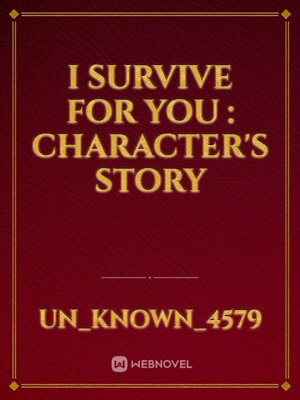 I Survive For You : character's story